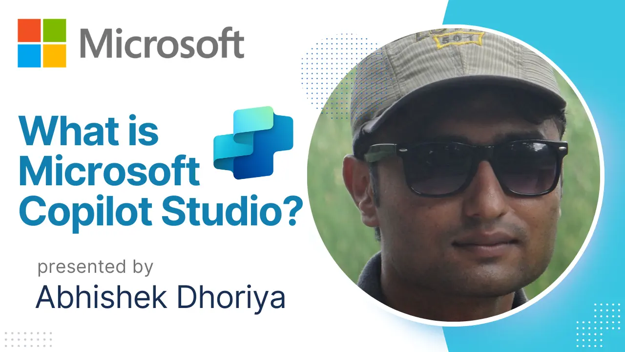 What is Microsoft Copilot Studio - Abhishek Dhoriya