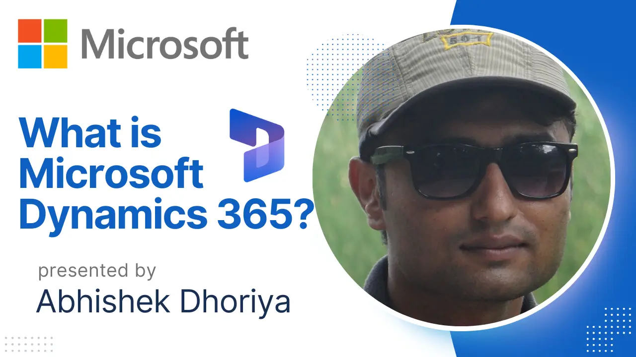 What is Microsoft Dynamics 365 - Abhishek Dhoriya