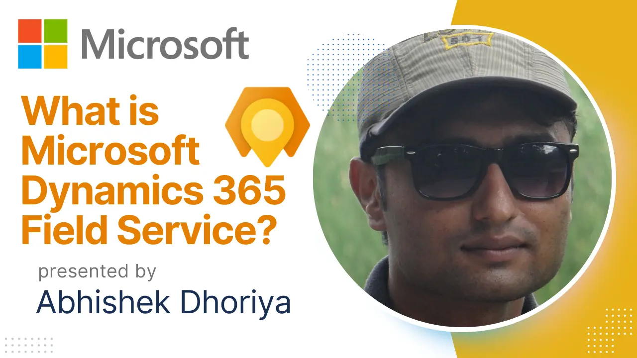 Understanding Microsoft Dynamics 365 Field Service - A Comprehensive Guide for Beginners