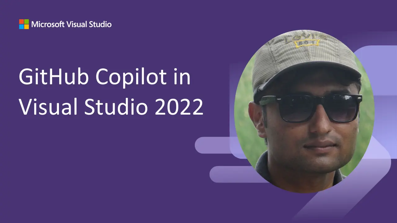 Unlocking the Power of GitHub Copilot in Visual Studio 2022 - Abhishek Dhoriya