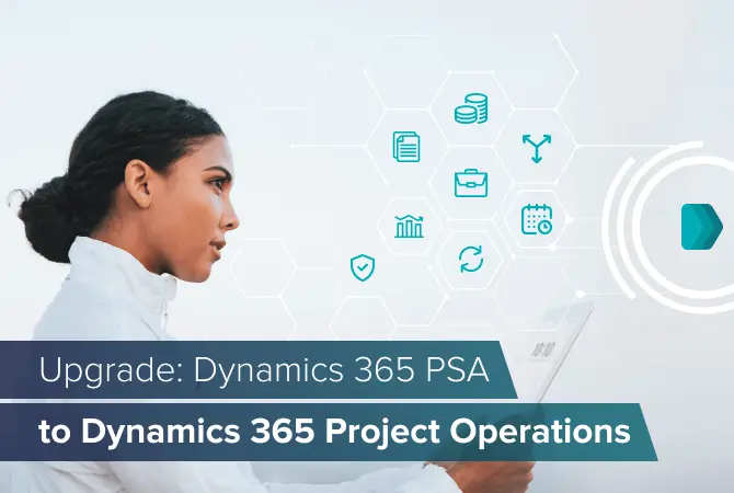 Upgrade from Dynamics 365 PSA to Dynamics 365 Project Operations