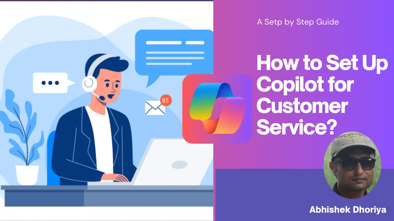 How to Set Up Copilot for Customer Service - Abhishek Dhoriya