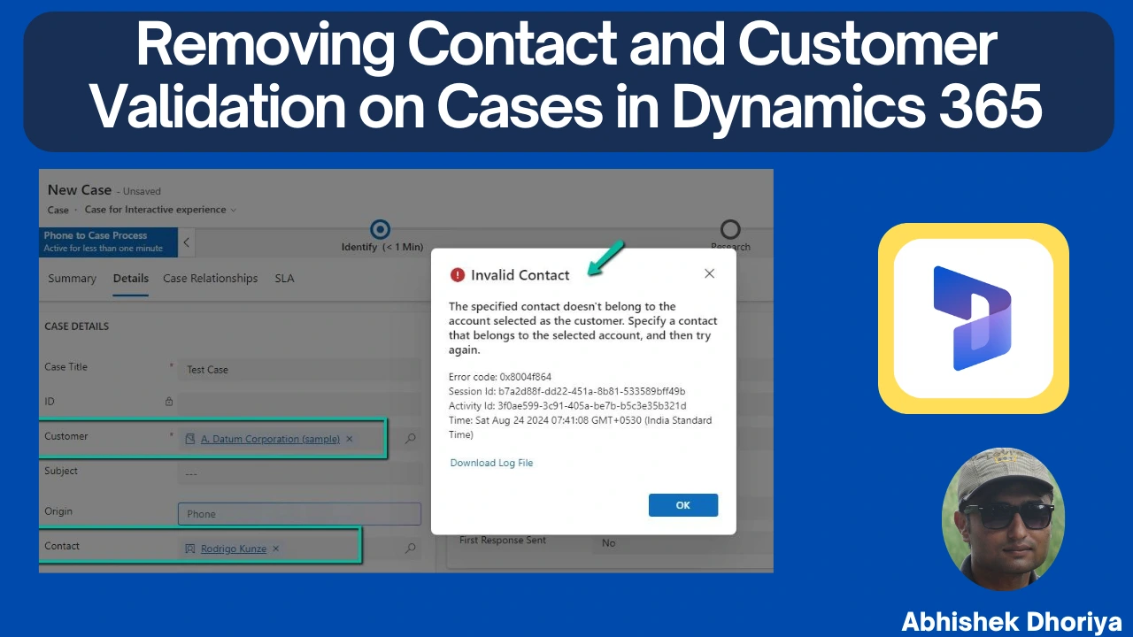 Removing Contact and Customer Validation on Cases in Dynamics 365 - Abhishek Dhoriya