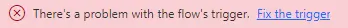 fix Power Automate Errors - There’s a Problem That Needs to Be Fixed to Trigger This Flow Issue