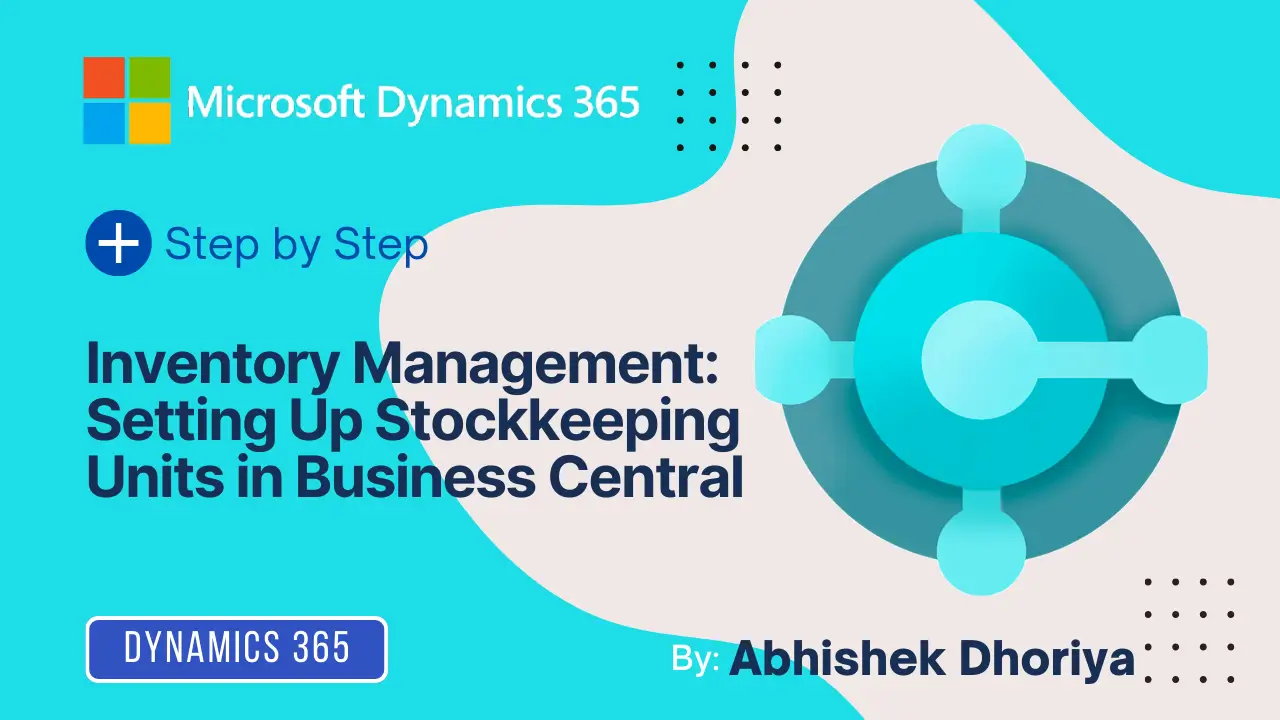 Inventory management in Dynamics 365 Business Central Setting Up Stockkeeping Units in Business Central