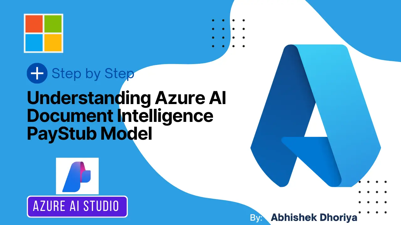 Understanding Azure AI Document Intelligence PayStub Model By Abhishek Dhoriya