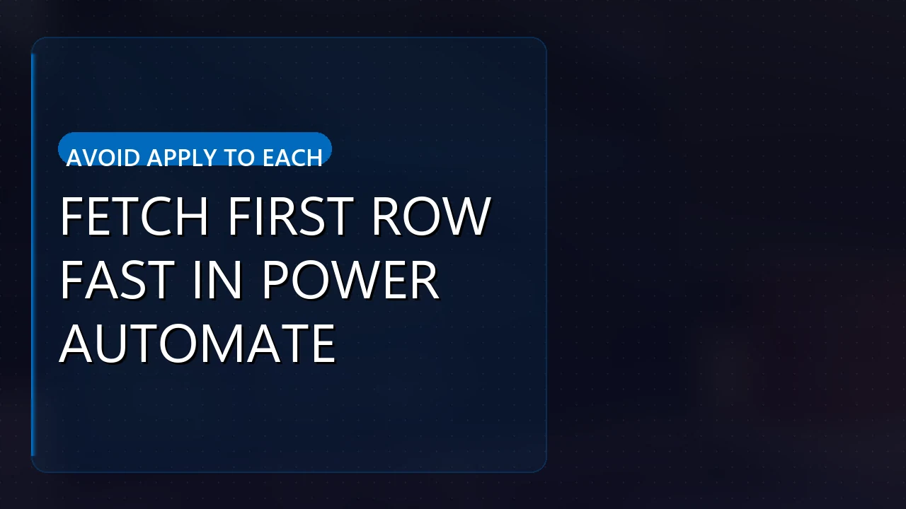 Fetch First Row Fast in Power Automate