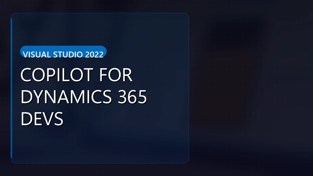 github copilot visual studio 2022: Copilot for Dynamics 365 Devs
