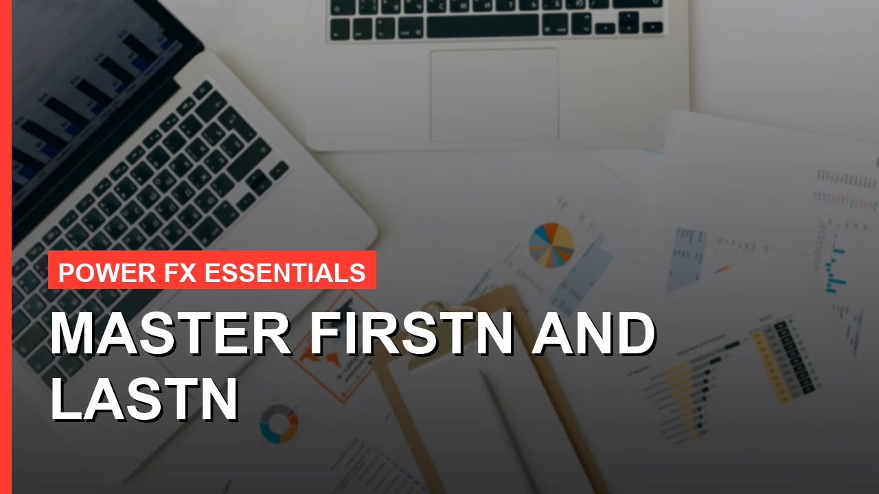 Power Platform functions: Master FirstN and LastN